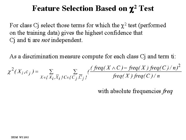 Feature Selection Based on 2 Test For class Cj select those terms for which