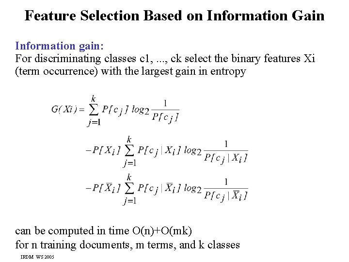 Feature Selection Based on Information Gain Information gain: For discriminating classes c 1, .