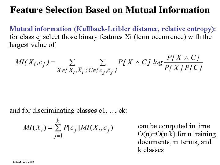 Feature Selection Based on Mutual Information Mutual information (Kullback-Leibler distance, relative entropy): for class