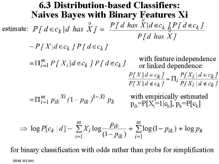 6. 3 Distribution-based Classifiers: Naives Bayes with Binary Features Xi estimate: with feature independence