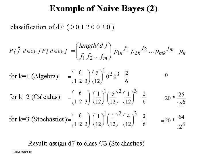 Example of Naive Bayes (2) classification of d 7: ( 0 0 1 2