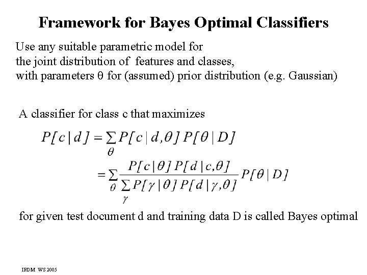 Framework for Bayes Optimal Classifiers Use any suitable parametric model for the joint distribution