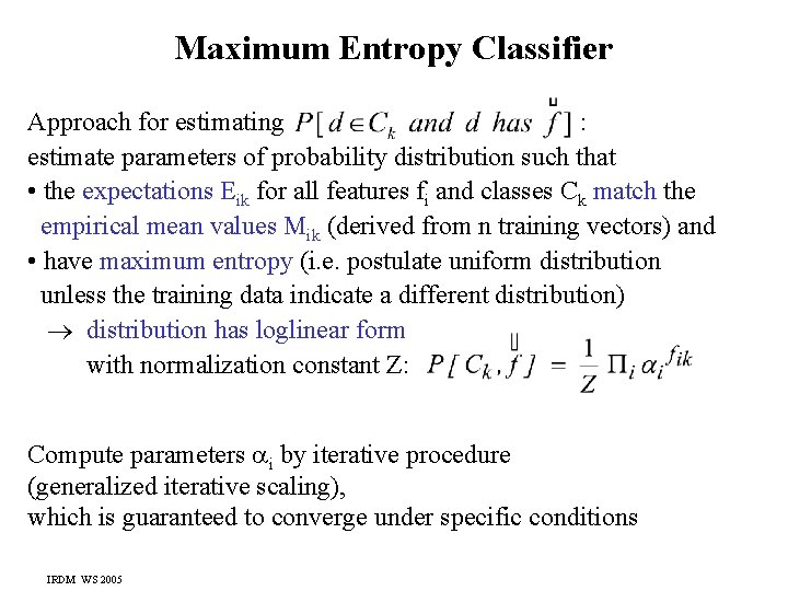 Maximum Entropy Classifier Approach for estimating : estimate parameters of probability distribution such that