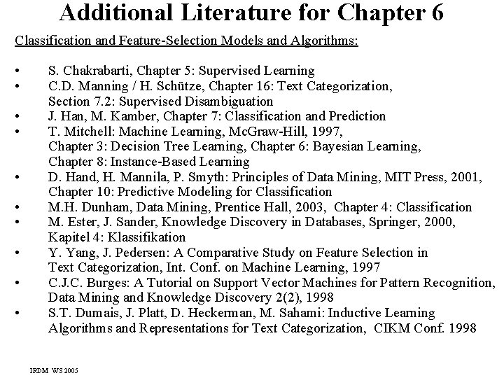 Additional Literature for Chapter 6 Classification and Feature-Selection Models and Algorithms: • • • Additional Literature for Chapter 6 Classification and Feature-Selection Models and Algorithms: • • •