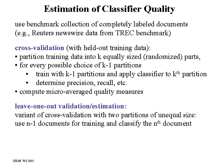 Estimation of Classifier Quality use benchmark collection of completely labeled documents (e. g. ,