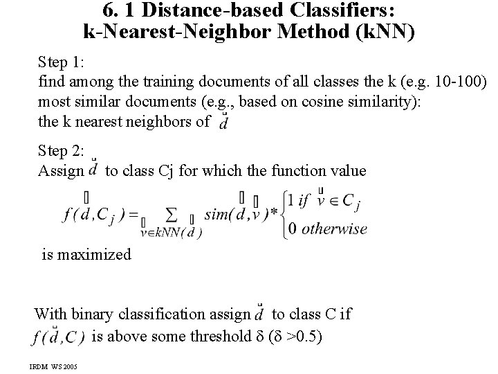 6. 1 Distance-based Classifiers: k-Nearest-Neighbor Method (k. NN) Step 1: find among the training