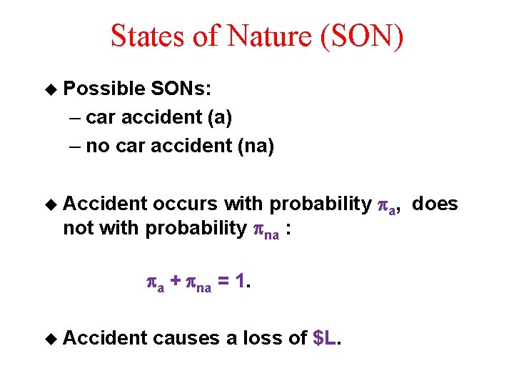States of Nature (SON) u Possible SONs: – car accident (a) – no car