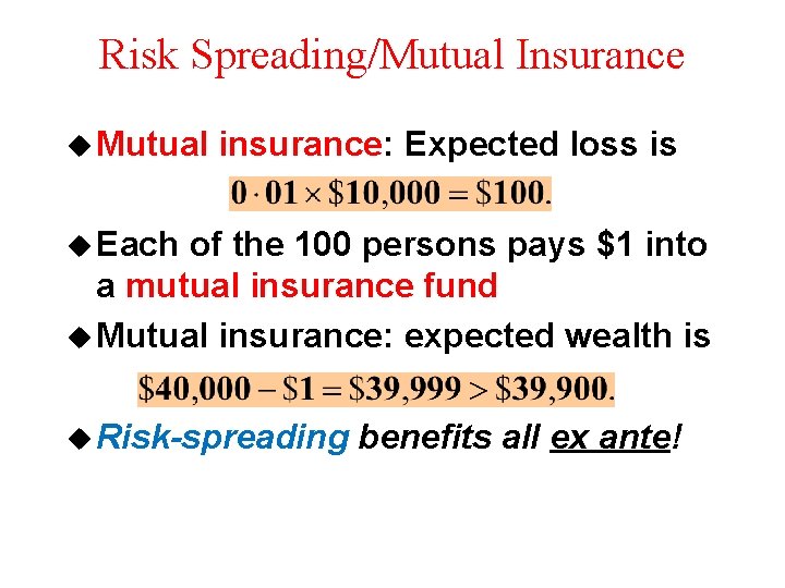 Risk Spreading/Mutual Insurance u Mutual insurance: Expected loss is u Each of the 100