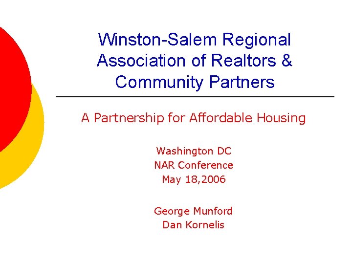 Winston-Salem Regional Association of Realtors & Community Partners A Partnership for Affordable Housing Washington