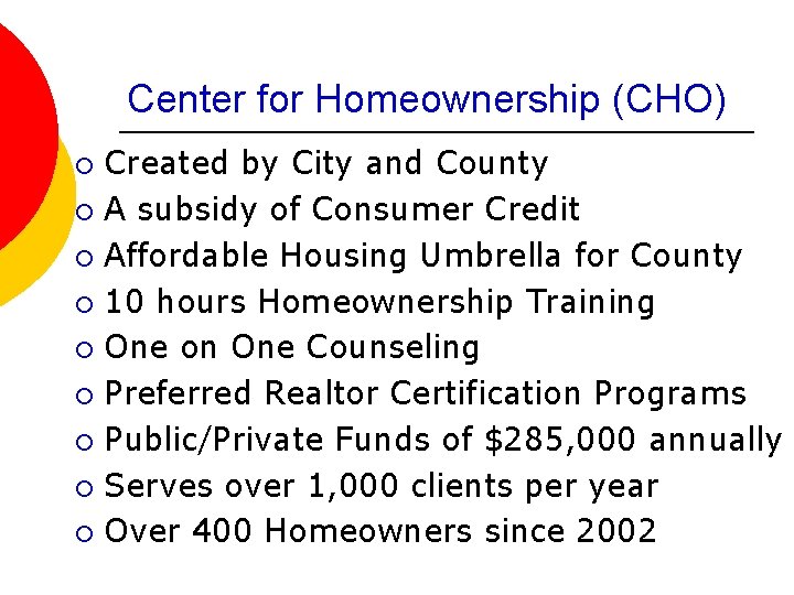 Center for Homeownership (CHO) Created by City and County ¡ A subsidy of Consumer