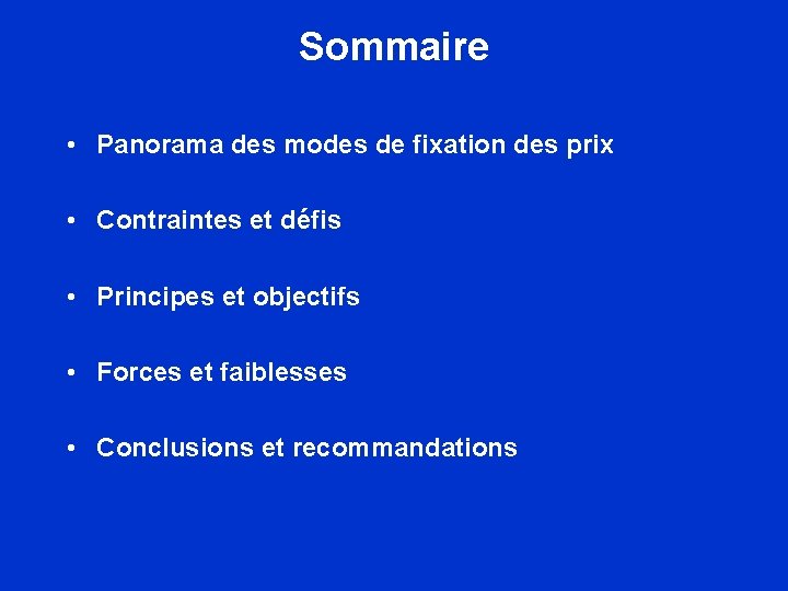 Sommaire • Panorama des modes de fixation des prix • Contraintes et défis • Sommaire • Panorama des modes de fixation des prix • Contraintes et défis •