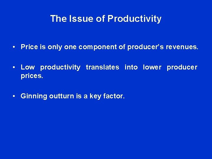 The Issue of Productivity • Price is only one component of producer’s revenues. • The Issue of Productivity • Price is only one component of producer’s revenues. •