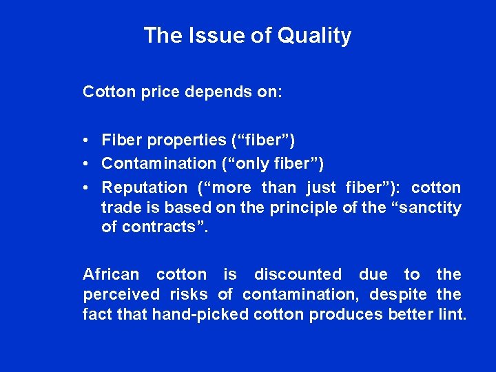 The Issue of Quality Cotton price depends on: • Fiber properties (“fiber”) • Contamination The Issue of Quality Cotton price depends on: • Fiber properties (“fiber”) • Contamination