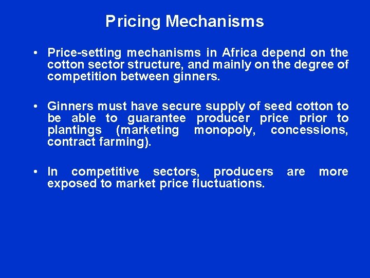 Pricing Mechanisms • Price-setting mechanisms in Africa depend on the cotton sector structure, and Pricing Mechanisms • Price-setting mechanisms in Africa depend on the cotton sector structure, and