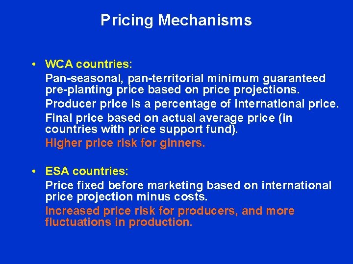 Pricing Mechanisms • WCA countries: Pan-seasonal, pan-territorial minimum guaranteed pre-planting price based on price Pricing Mechanisms • WCA countries: Pan-seasonal, pan-territorial minimum guaranteed pre-planting price based on price