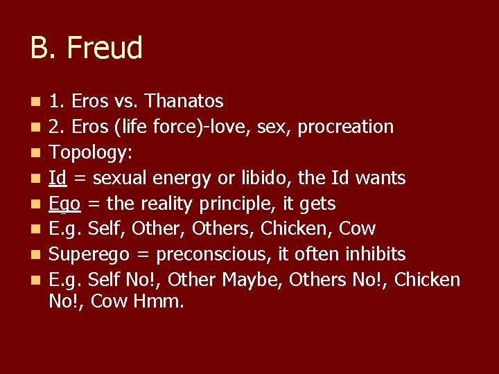 B. Freud n n n n 1. Eros vs. Thanatos 2. Eros (life force)-love,