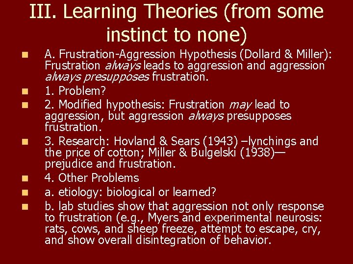 III. Learning Theories (from some instinct to none) n n n n A. Frustration-Aggression