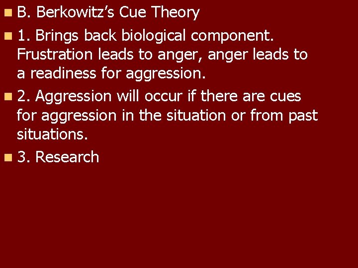 n B. Berkowitz’s Cue Theory n 1. Brings back biological component. Frustration leads to