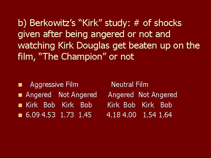 b) Berkowitz’s “Kirk” study: # of shocks given after being angered or not and