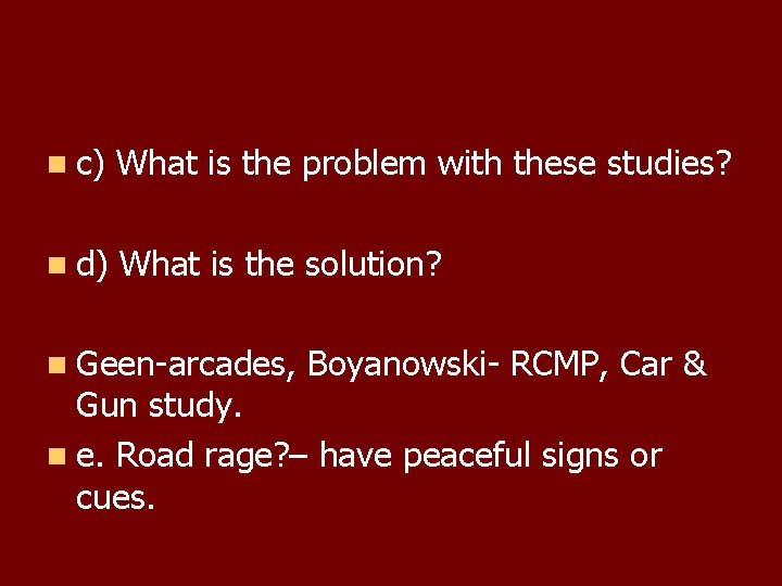 n c) What is the problem with these studies? n d) What is the