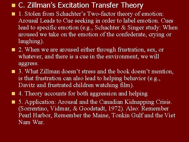 n C. Zillman’s Excitation Transfer Theory n 1. Stolen from Schachter’s Two-factor theory of