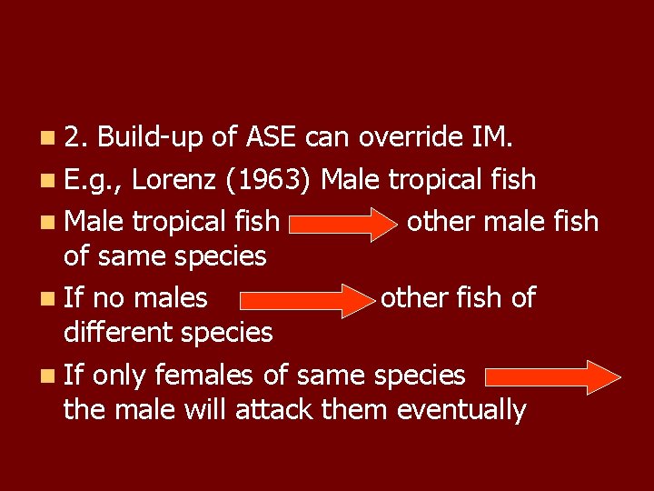 n 2. Build-up of ASE can override IM. n E. g. , Lorenz (1963)