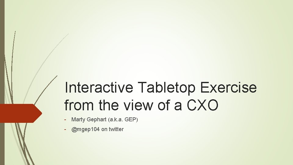 Interactive Tabletop Exercise from the view of a CXO - Marty Gephart (a. k.