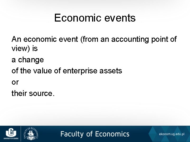 Economic events An economic event (from an accounting point of view) is a change