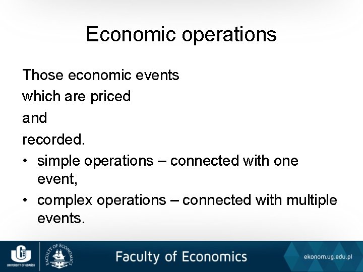 Economic operations Those economic events which are priced and recorded. • simple operations –