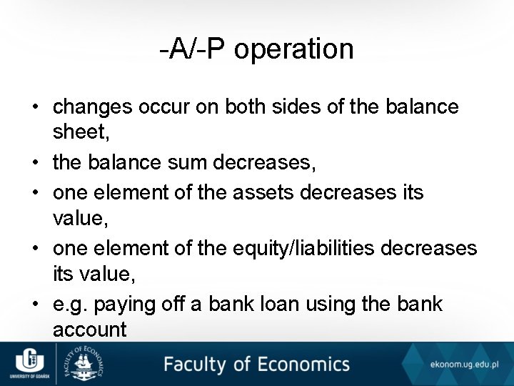 -A/-P operation • changes occur on both sides of the balance sheet, • the