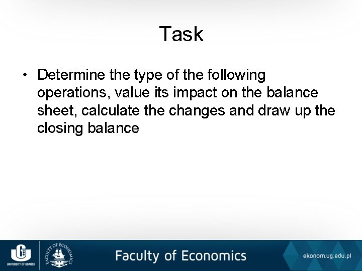Task • Determine the type of the following operations, value its impact on the