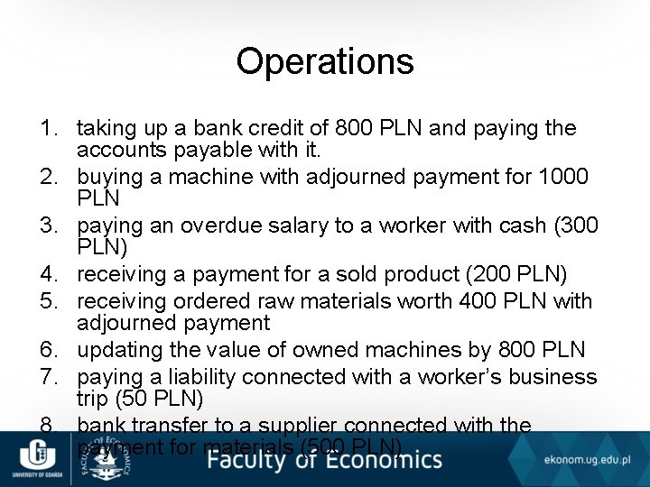 Operations 1. taking up a bank credit of 800 PLN and paying the accounts