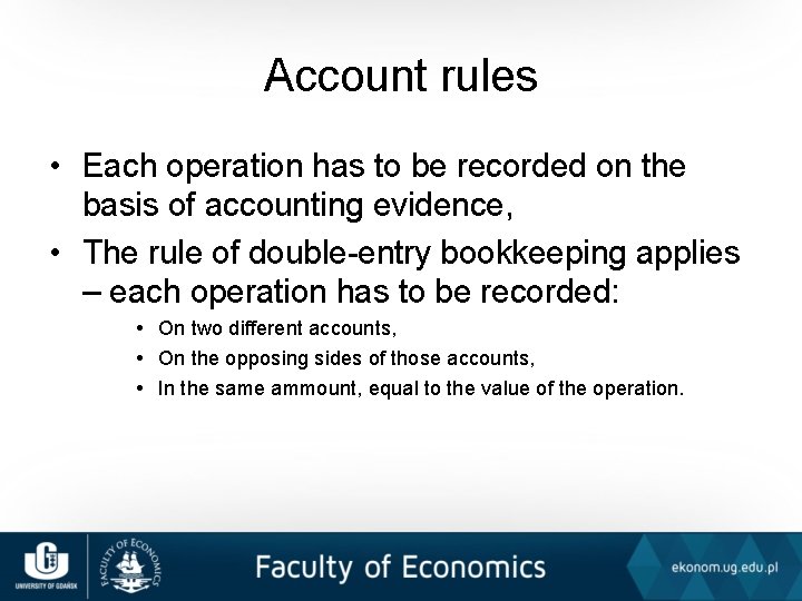 Account rules • Each operation has to be recorded on the basis of accounting