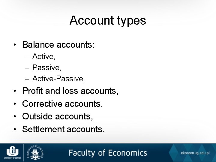 Account types • Balance accounts: – Active, – Passive, – Active-Passive, • • Profit