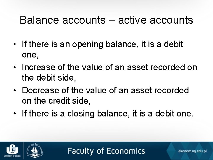 Balance accounts – active accounts • If there is an opening balance, it is