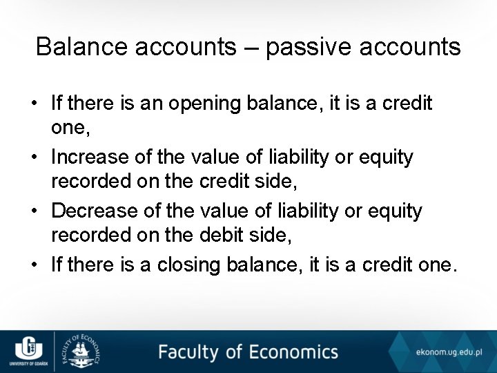 Balance accounts – passive accounts • If there is an opening balance, it is