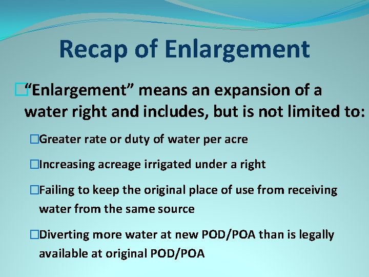 Recap of Enlargement �“Enlargement” means an expansion of a water right and includes, but