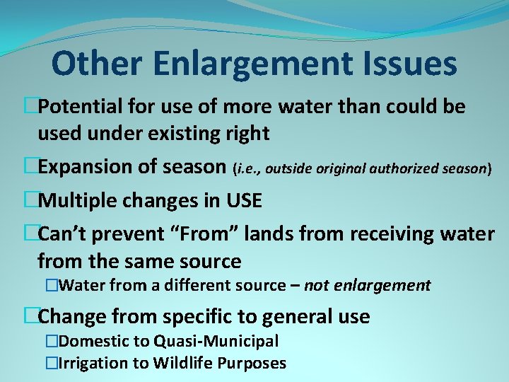 Other Enlargement Issues �Potential for use of more water than could be used under