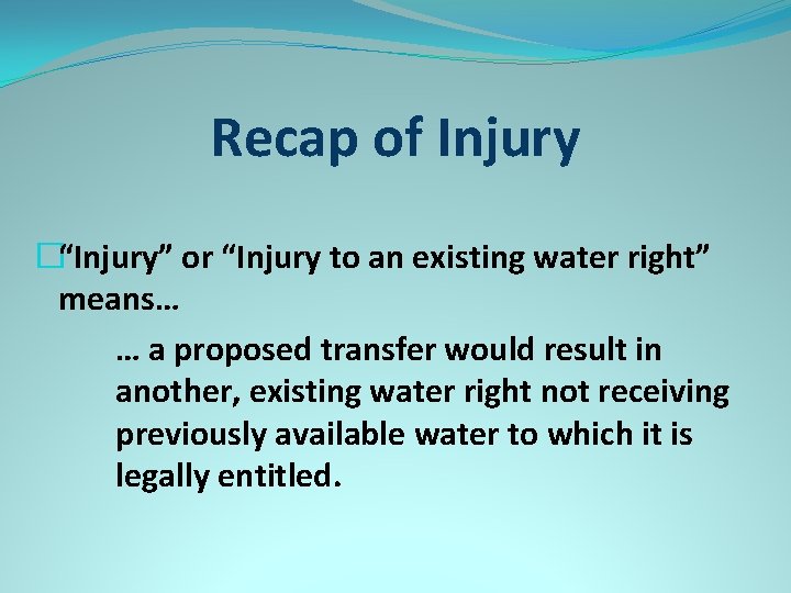 Recap of Injury �“Injury” or “Injury to an existing water right” means… … a