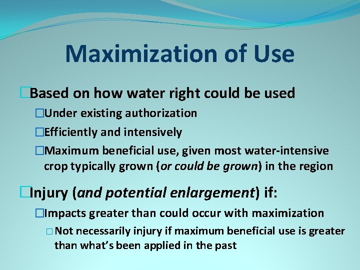 Maximization of Use �Based on how water right could be used �Under existing authorization