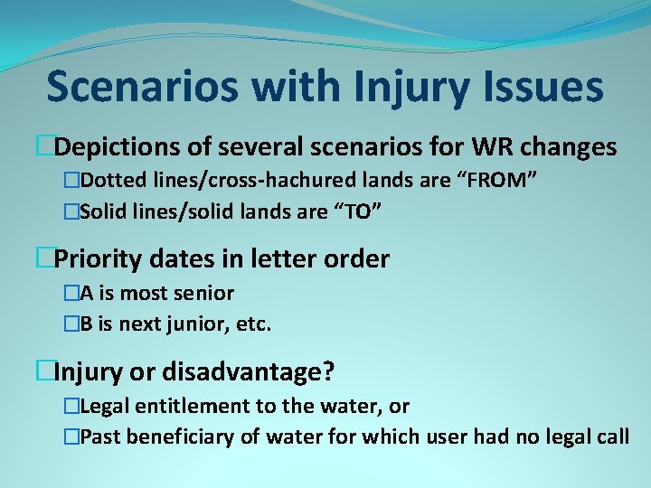 Scenarios with Injury Issues �Depictions of several scenarios for WR changes �Dotted lines/cross-hachured lands