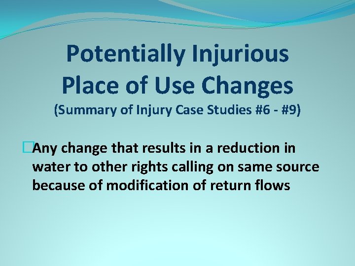 Potentially Injurious Place of Use Changes (Summary of Injury Case Studies #6 - #9)