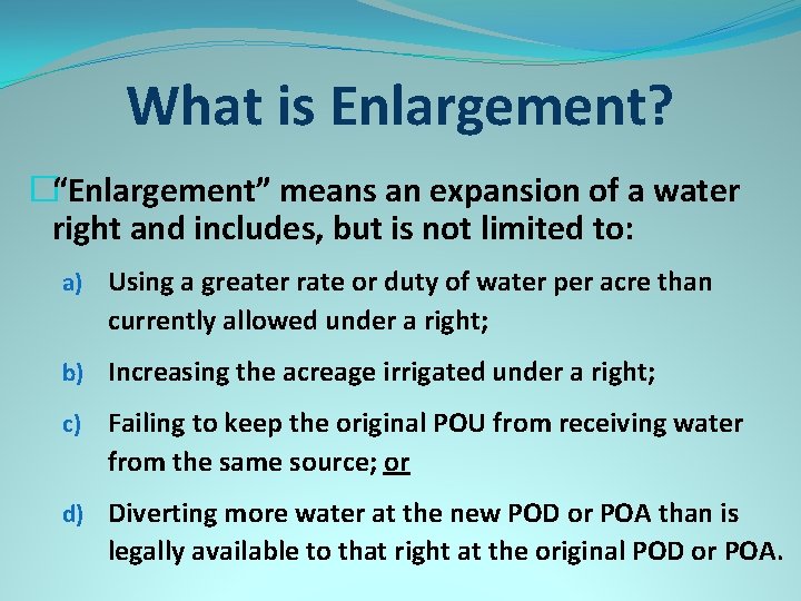 What is Enlargement? �“Enlargement” means an expansion of a water right and includes, but