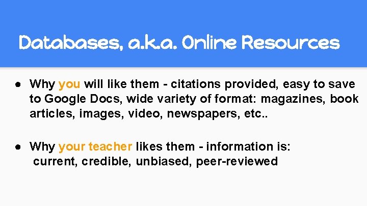 Databases, a. k. a. Online Resources ● Why you will like them - citations Databases, a. k. a. Online Resources ● Why you will like them - citations