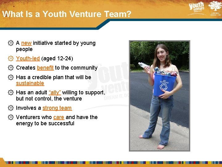 4 What Is a Youth Venture Team? ۞ A new initiative started by young