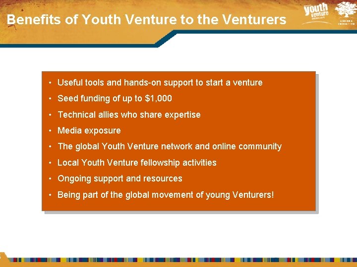 5 Benefits of Youth Venture to the Venturers • Useful tools and hands-on support