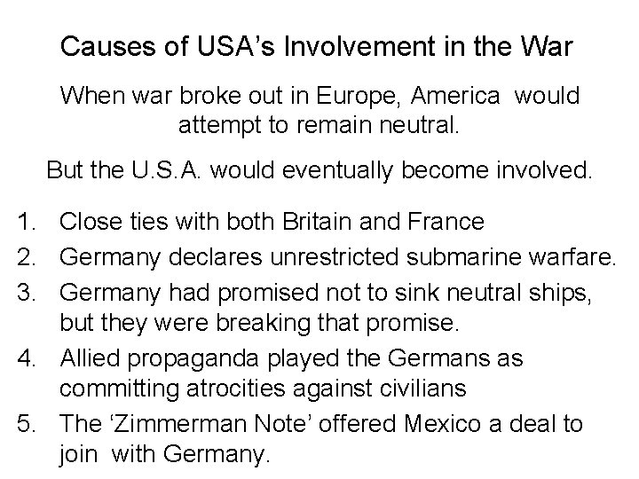 Causes of USA’s Involvement in the War When war broke out in Europe, America