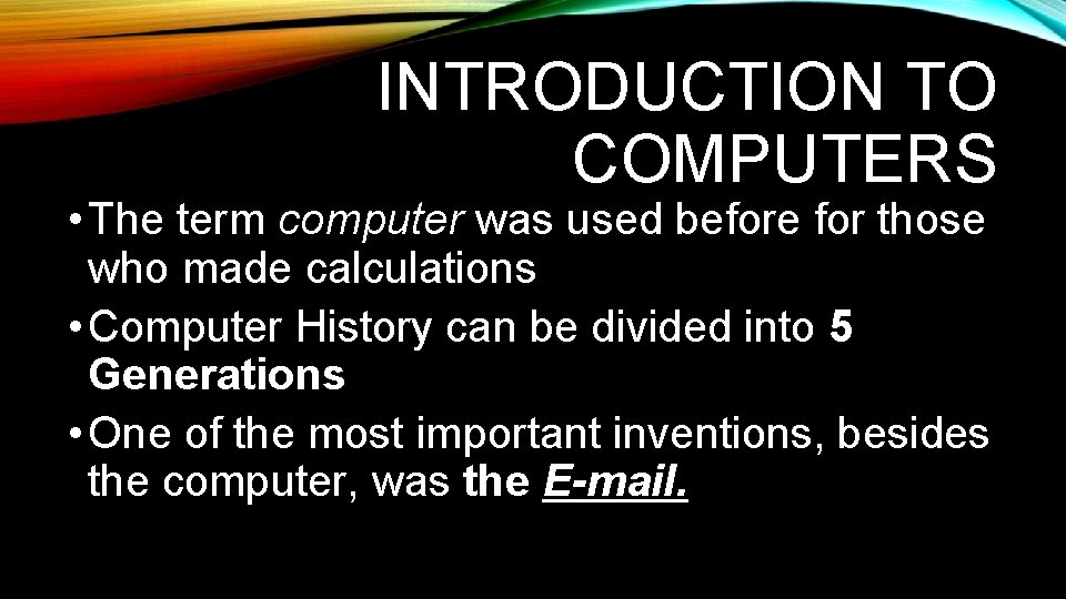 INTRODUCTION TO COMPUTERS • The term computer was used before for those who made INTRODUCTION TO COMPUTERS • The term computer was used before for those who made