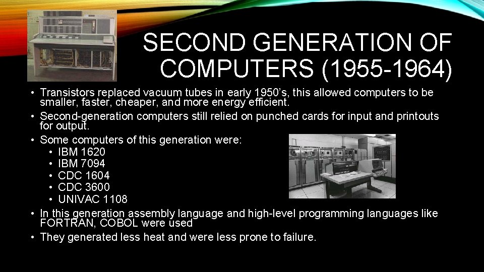 SECOND GENERATION OF COMPUTERS (1955 -1964) • Transistors replaced vacuum tubes in early 1950’s, SECOND GENERATION OF COMPUTERS (1955 -1964) • Transistors replaced vacuum tubes in early 1950’s,
