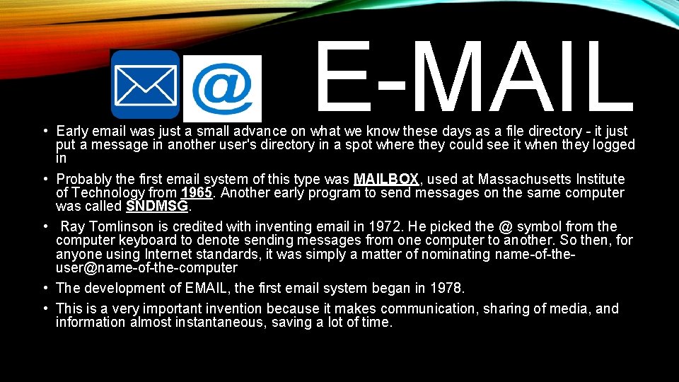 E-MAIL • Early email was just a small advance on what we know these E-MAIL • Early email was just a small advance on what we know these